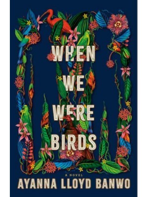 When We Were Birds A Novel