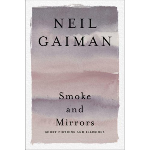 Smoke and Mirrors Short Fictions and Illusions
