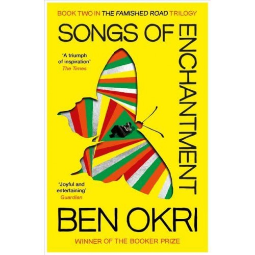 Songs of Enchantment A Novel - The Famished Road Trilogy