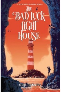 The Bad Luck Lighthouse - A Seth Seppi Mystery