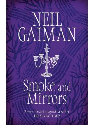 Smoke and Mirrors Short Fiction and Illusions