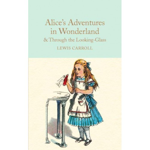 Alice's Adventures in Wonderland & Through the Looking-Glass and What Alice Found There - Macmillan Collector's Library