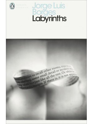 Labyrinths Selected Stories and Other Writings - Penguin Classics