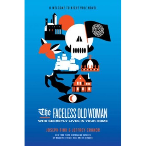 The Faceless Old Woman Who Secretly Lives in Your Home A Welcome to Nightvale Novel - Welcome to Night Vale