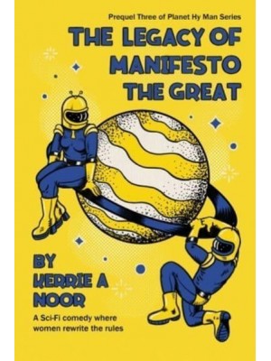 The Legacy Of Manifesto The Great - Planet Hy Man Prequel