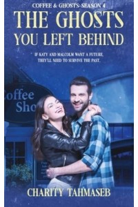 Coffee and Ghosts 4: The Ghosts You Left Behind - Coffee and Ghosts