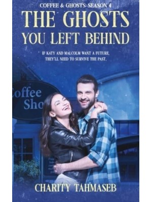 Coffee and Ghosts 4: The Ghosts You Left Behind - Coffee and Ghosts