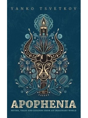 Apophenia Myths, Tales and Legends from an Imaginary World - Apophenia