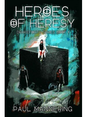 Heroes of Heresy - The Drakeforth Series