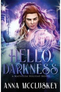 Hello, Darkness: A Fast-Paced Action-Packed Urban Fantasy Novel