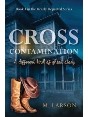 Cross Contamination A Different Kind of Ghost Story - Dearly Departed