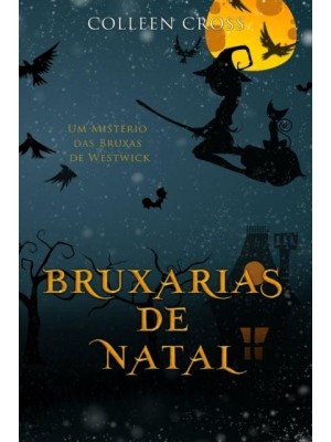 Bruxarias de Natal: Um Mistério das Bruxas de Westwick - Série Mistérios Das Bruxas De Westwick