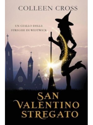 San Valentino stregato: Un giallo delle streghe di Westwick - I Misteri Delle Streghe Di Westwick