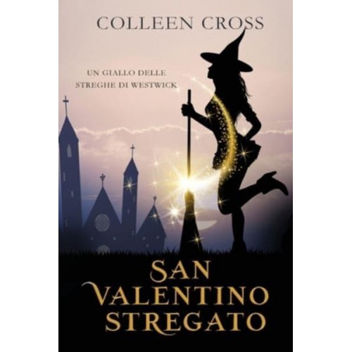 San Valentino stregato: Un giallo delle streghe di Westwick - I Misteri Delle Streghe Di Westwick