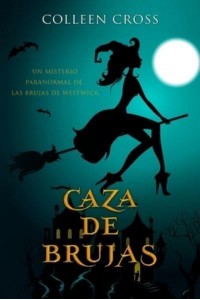 Caza de brujas: Un misterio paranormal de las brujas de Westwick #1 - Las Brujas De Westwick