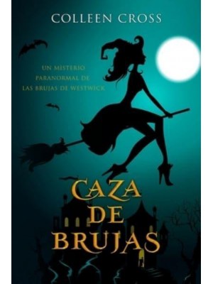 Caza de brujas: Un misterio paranormal de las brujas de Westwick #1 - Las Brujas De Westwick