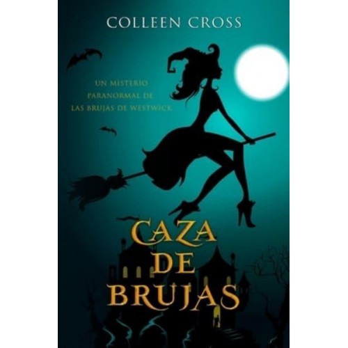 Caza de brujas: Un misterio paranormal de las brujas de Westwick #1 - Las Brujas De Westwick