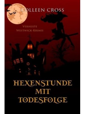 Hexenstunde mit Todesfolge: Verhexte Westwick-Krimis #5 - Verhexte Westwick-Krimis