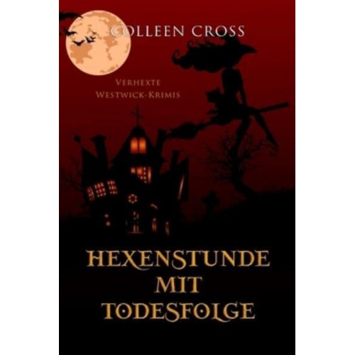 Hexenstunde mit Todesfolge: Verhexte Westwick-Krimis #5 - Verhexte Westwick-Krimis