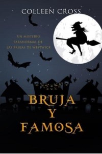 Bruja y famosa: Un misterio paranormal de las brujas de Westwick #3 - Las Brujas De Westwick