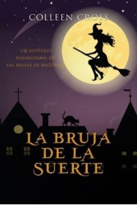 La bruja de la suerte: Un misterio paranormal de las brujas de Westwick #2 - Los Misterios De Las Brujas De Westwick