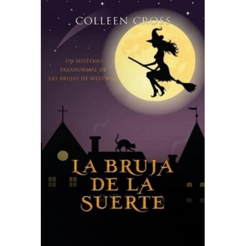La bruja de la suerte: Un misterio paranormal de las brujas de Westwick #2 - Los Misterios De Las Brujas De Westwick