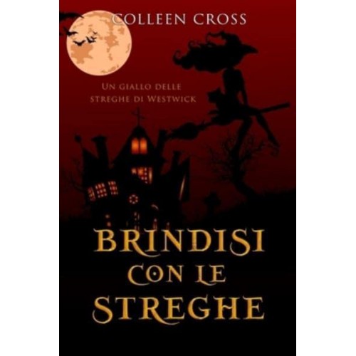 Brindisi con le streghe: Un giallo delle streghe di Westwick #4 - I Misteri Delle Streghe Di Westwick