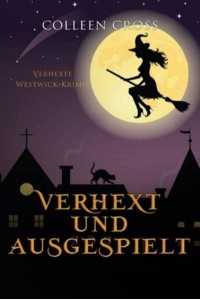 Verhext und ausgespielt : Verhexte Westwick-Krimis #2 - Verhexte Westwick-Krimis