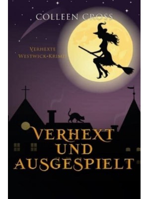 Verhext und ausgespielt : Verhexte Westwick-Krimis #2 - Verhexte Westwick-Krimis