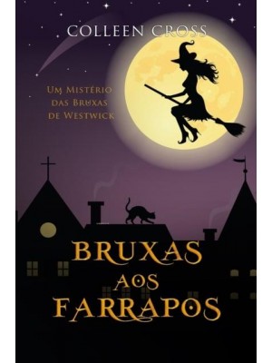 Bruxas aos Farrapos: Um Mistério das Bruxas de Westwick - Série Mistérios Das Bruxas De Westwick