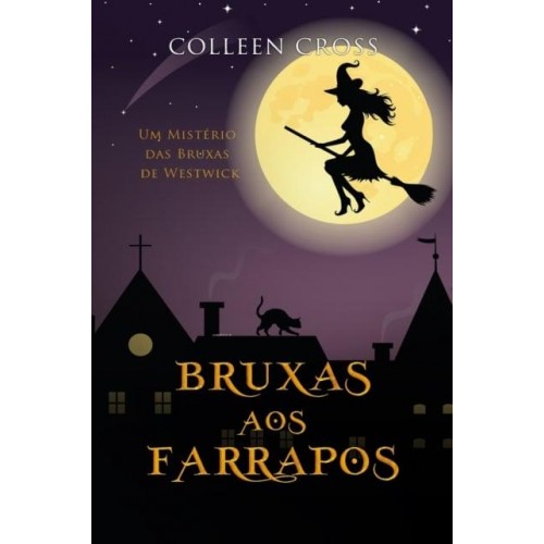 Bruxas aos Farrapos: Um Mistério das Bruxas de Westwick - Série Mistérios Das Bruxas De Westwick