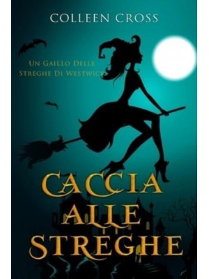 Caccia Alle Streghe: I gialli delle streghe di Westwick #1 - I Gialli Delle Streghe Di Westwick