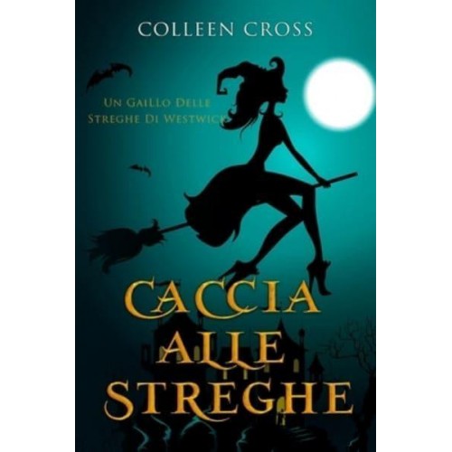 Caccia Alle Streghe: I gialli delle streghe di Westwick #1 - I Gialli Delle Streghe Di Westwick