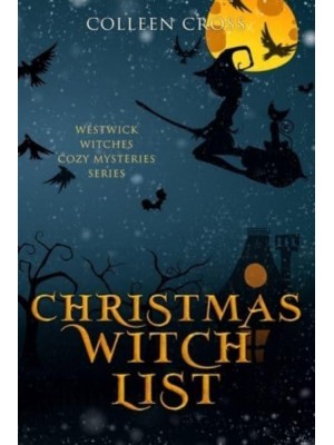 Christmas Witch List: A Westwick Witches Cozy Mystery - Westwick Witches Cozy Mysteries