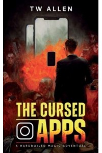 The Cursed Apps A Hardboiled Magic Adventure - Hardboiled Magic