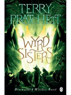 Wyrd Sisters (Discworld Novel 6) - Discworld Novels