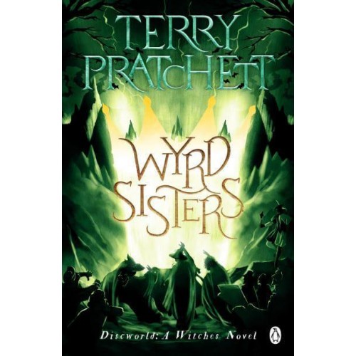 Wyrd Sisters (Discworld Novel 6) - Discworld Novels