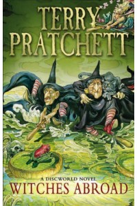 Witches Abroad - Discworld Novels