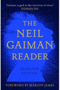 The Neil Gaiman Reader Selected Fiction