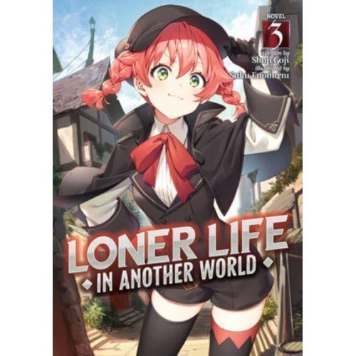 Loner Life in Another World. Vol. 3 - Loner Life in Another World (Light Novel)