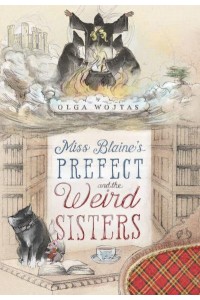 Miss Blaine's Prefect and the Weird Sisters - The Prefect's Adventures