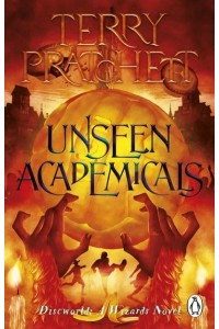 Unseen Academicals - The Discworld Novels