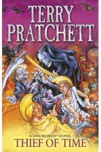 Thief of Time - The Discworld¬ Series