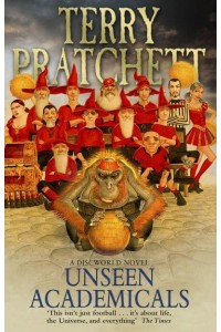 Unseen Academicals - The Discworld¬ Series