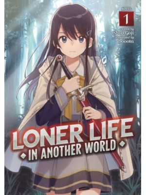 Loner Life in Another World. Vol. 1 - Loner Life in Another World (Light Novel)