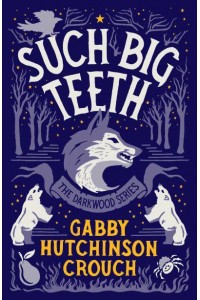 Such Big Teeth - The Darkwood Series