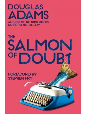 The Salmon of Doubt Hitchhiking the Galaxy One Last Time - Dirk Gently