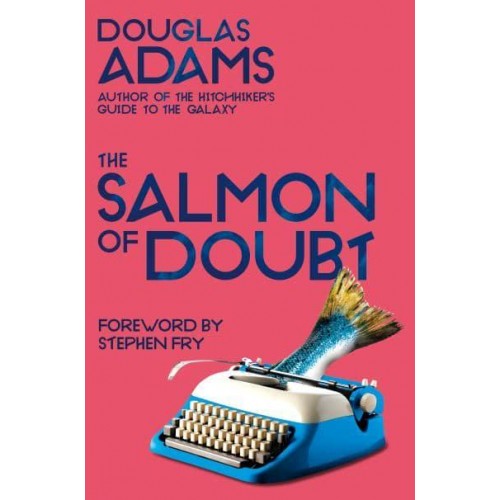 The Salmon of Doubt Hitchhiking the Galaxy One Last Time - Dirk Gently