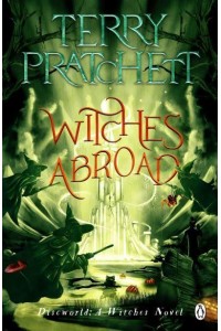 Witches Abroad - The Discworld Novels