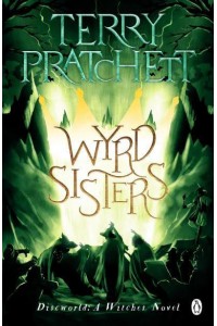 Wyrd Sisters - The Discworld Novels